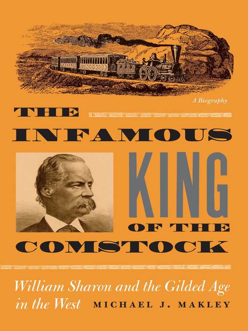 Title details for The Infamous King of the Comstock by Michael J. Makley - Available